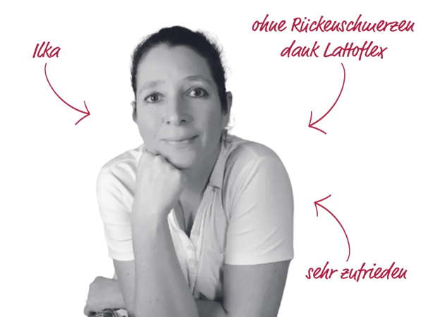 Testimonial Ilka sehr zufrieden und ohne Rückenschmerzen dank Lattoflex.